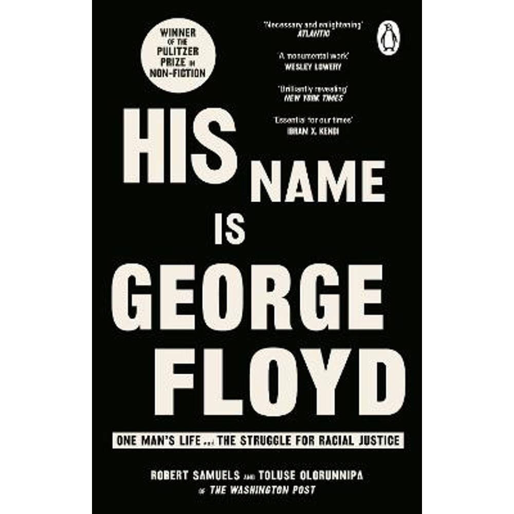 His Name Is George Floyd: WINNER OF THE PULITZER PRIZE IN NON-FICTION (Paperback) - Robert Samuels